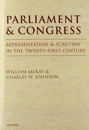 Parliament and Congress: Representation and Scrutiny in the TwentyFirst Century,New
