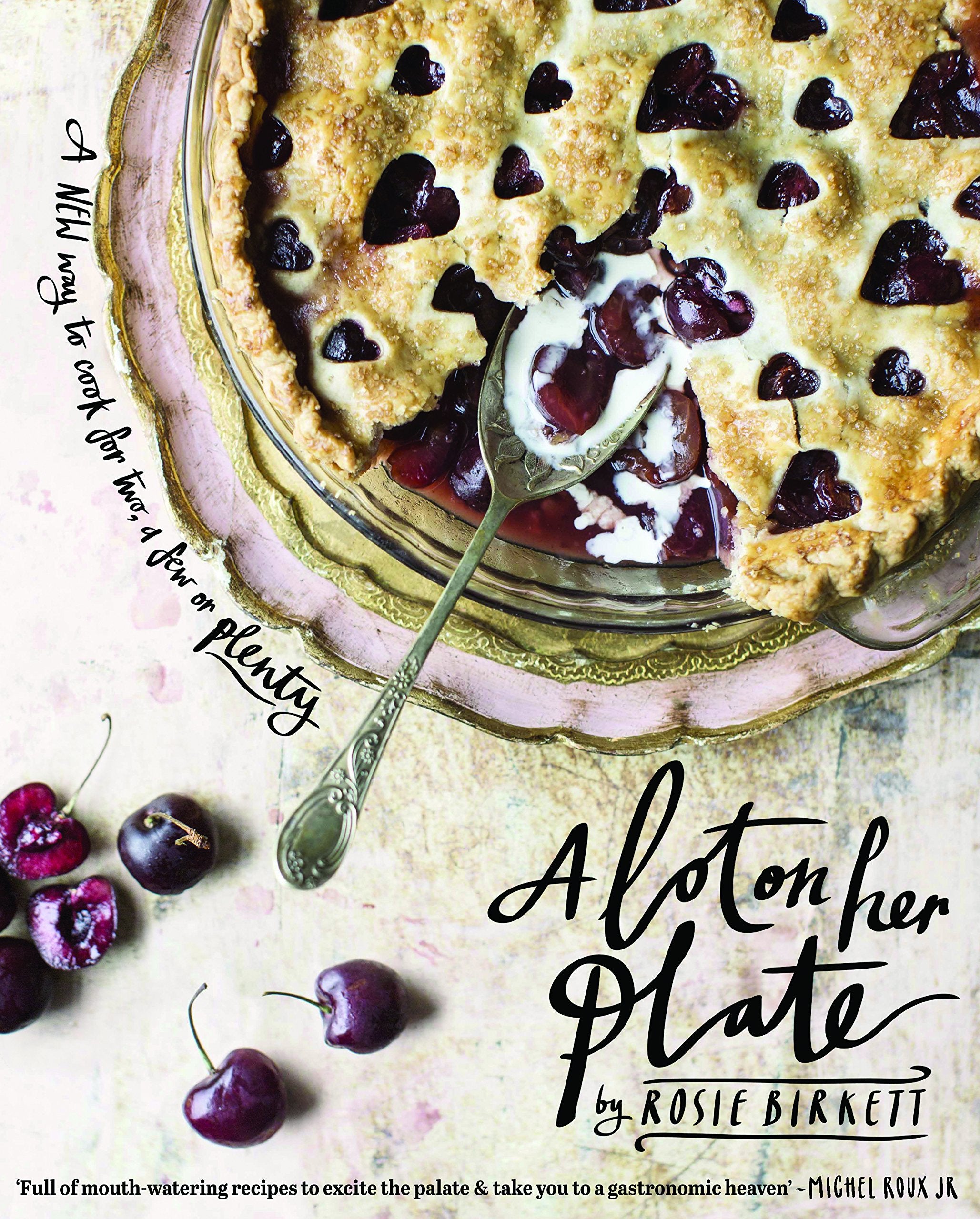 A Lot On Her Plate: A New Way To Cook For Two, A Few Or Plenty