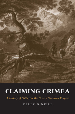 Claiming Crimea: A History of Catherine the Greats Southern Empire,Used