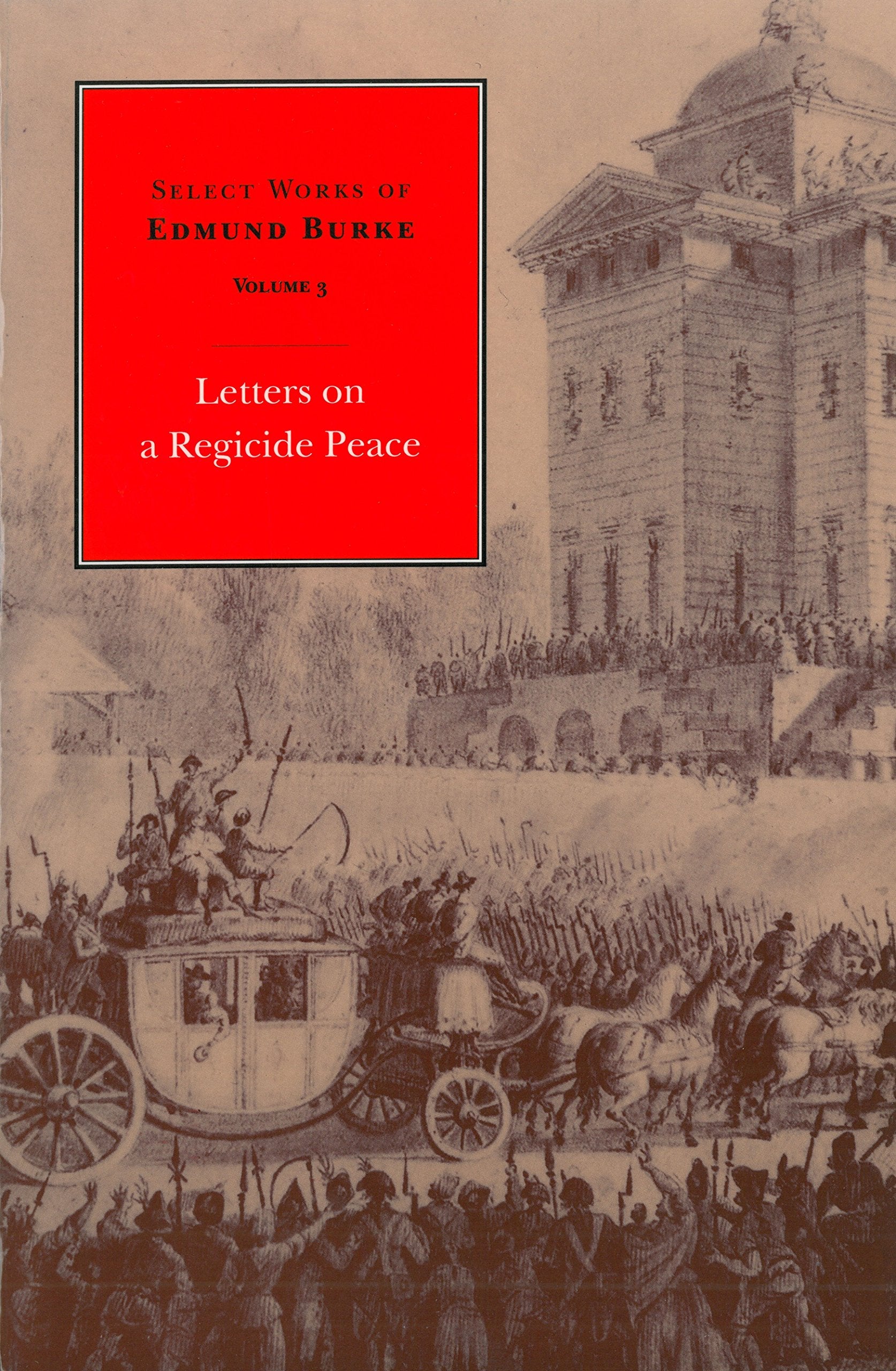 Select Works of Edmund Burke, Vol. 3: Letters on a Regicide Peace,Used
