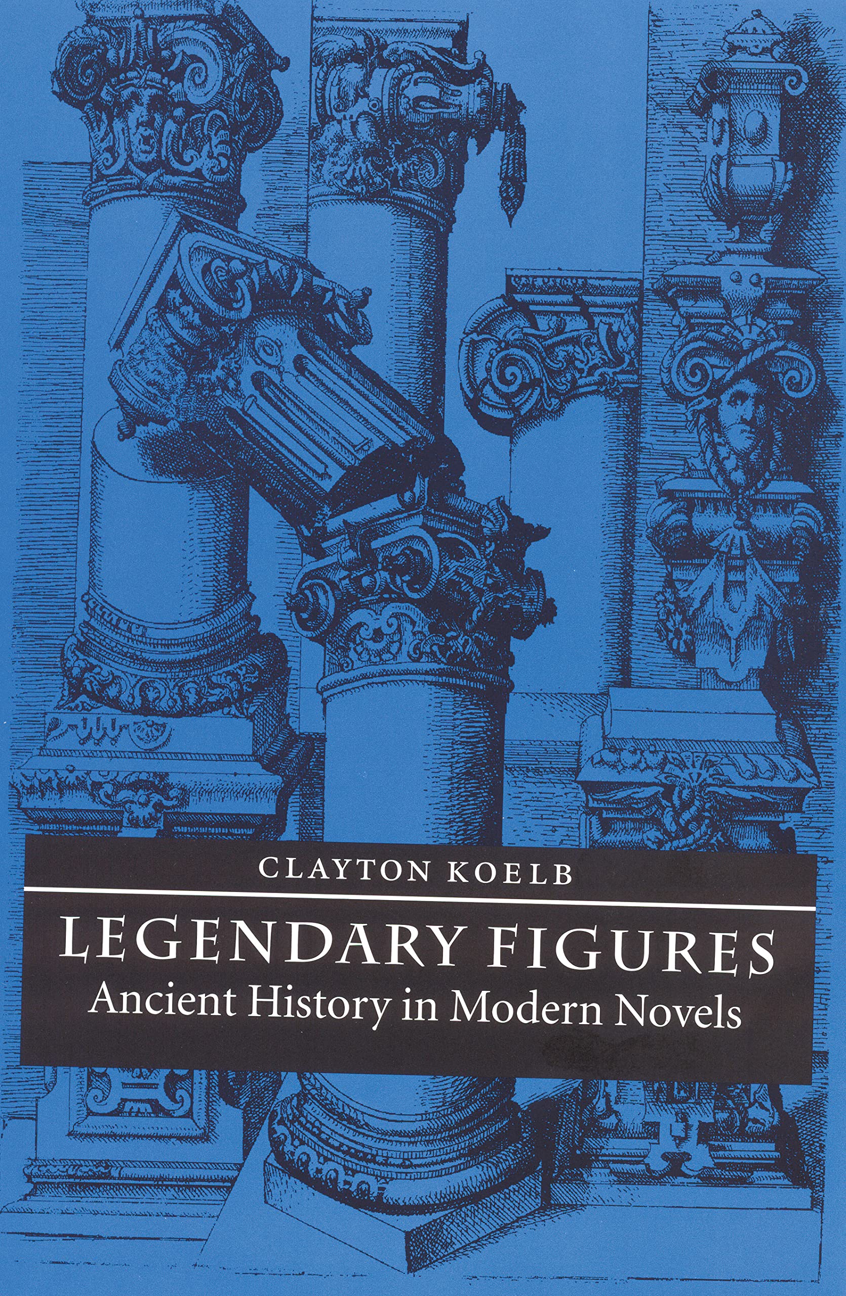 Legendary Figures: Ancient History in Modern Novels,Used