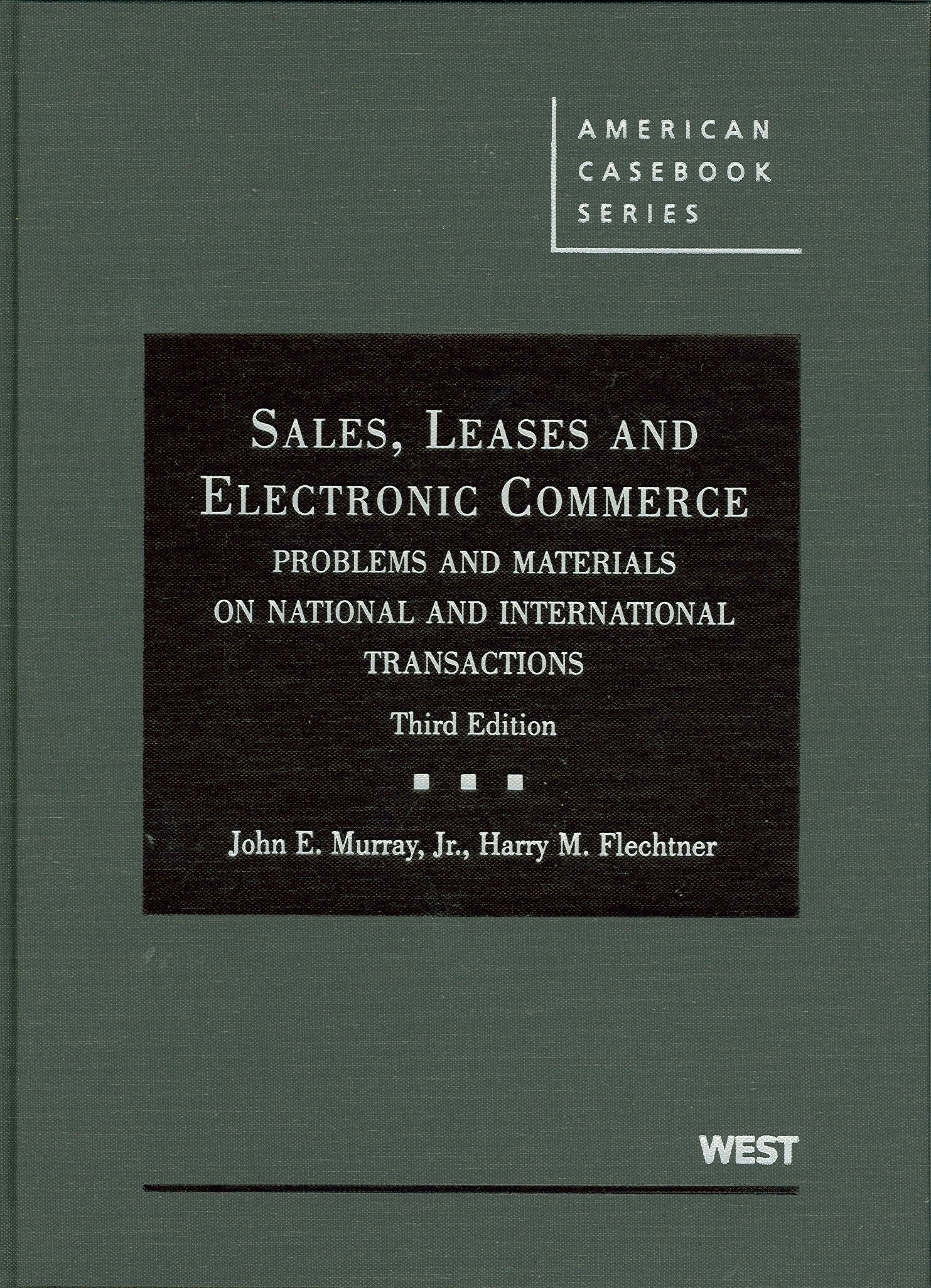 Sales, Leases And Electronic Commerce: Problems And Materials On National And International Transactions (American Casebook Seri-new,New