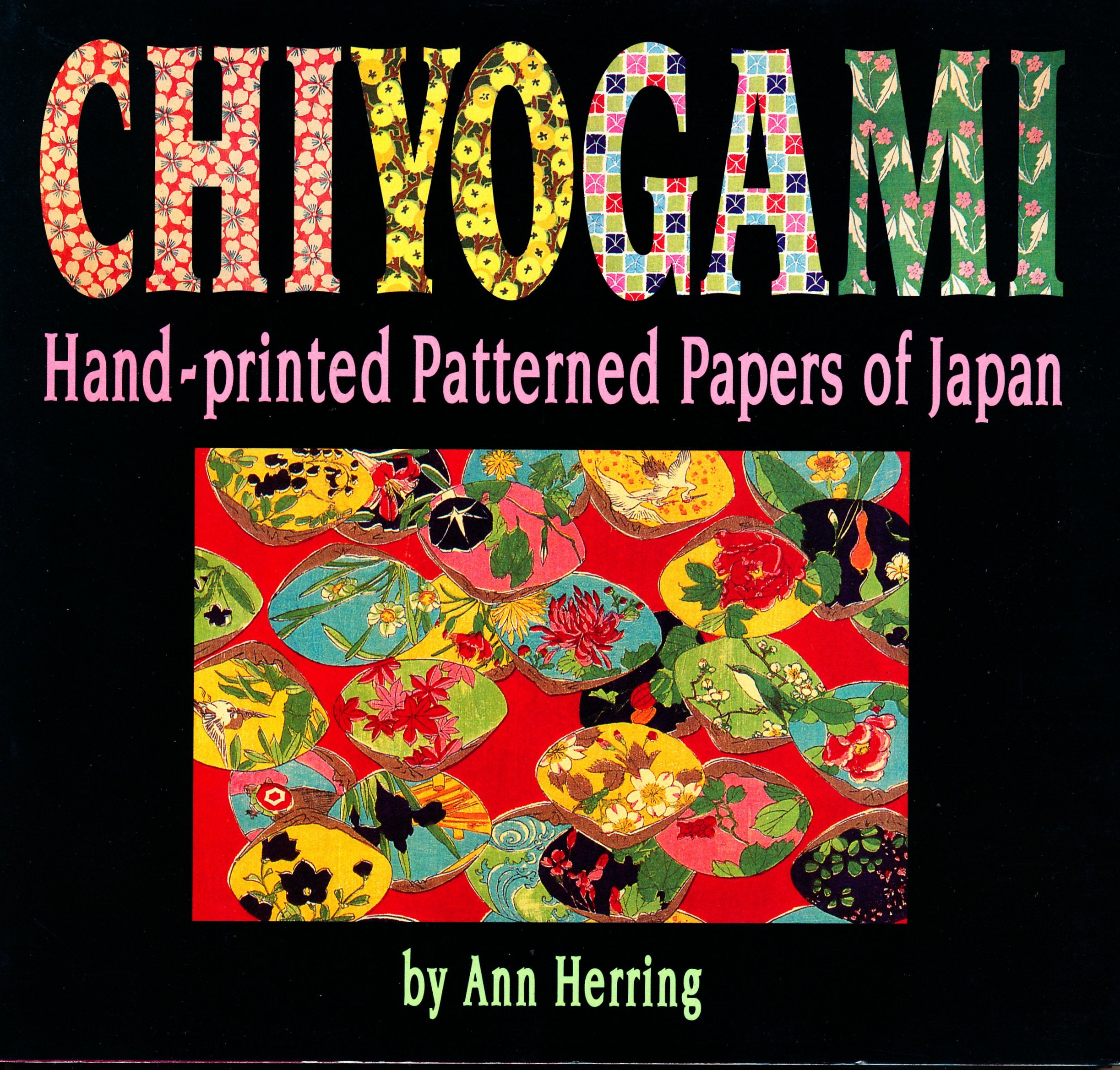 Chiyogami: HandPrinted Patterned Papers of Japan,Used