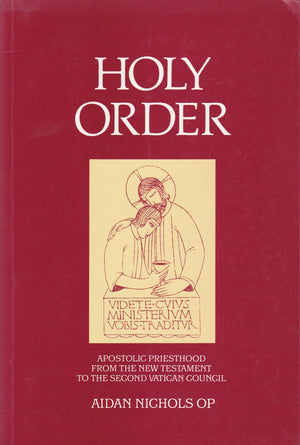 Holy Order: The Apostolic Ministry from the New Testament to the Second Vatican Council (Oscott Series, 5),Used