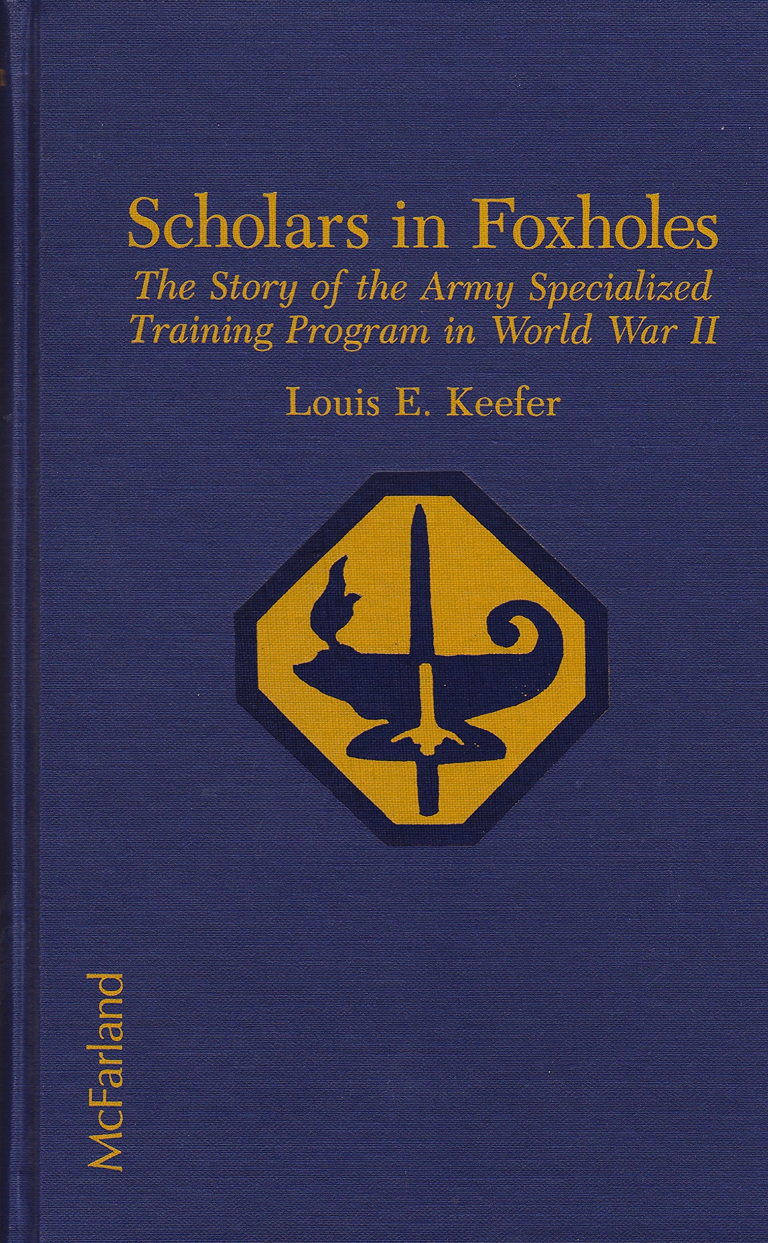 Scholars In Foxholes: The Story Of The Army Specialized Training Program In World War Ii,Used