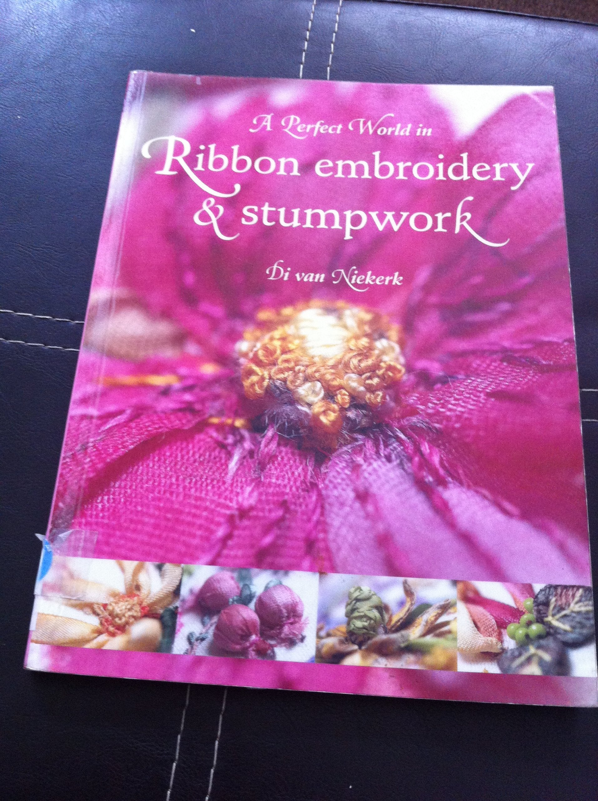 A Perfect World in Ribbon Embroidery and Stumpwork,Used