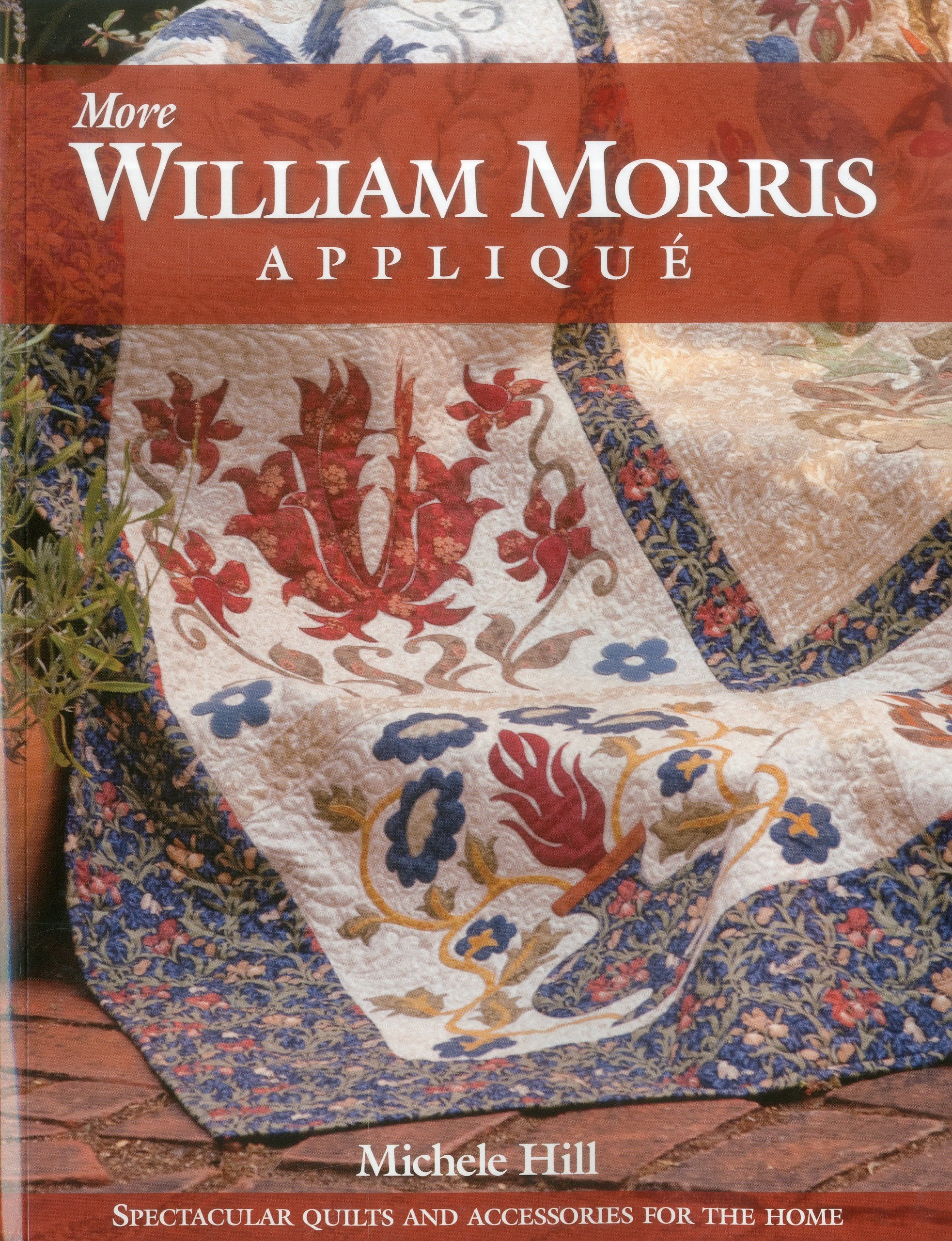 More William Morris Applique: Spectacular Quilts & Accessories for the Home,New
