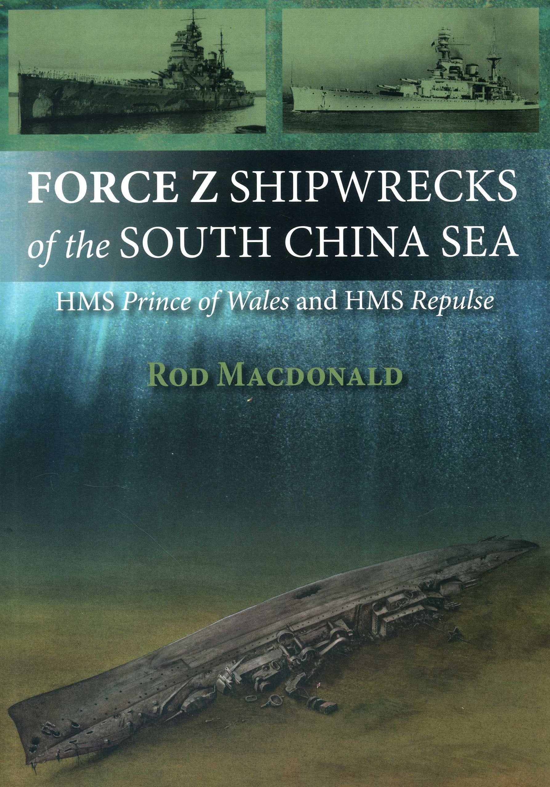 Force Z Shipwrecks of the South China Sea: HMS Prince of Wales and HMS Repulse,Used