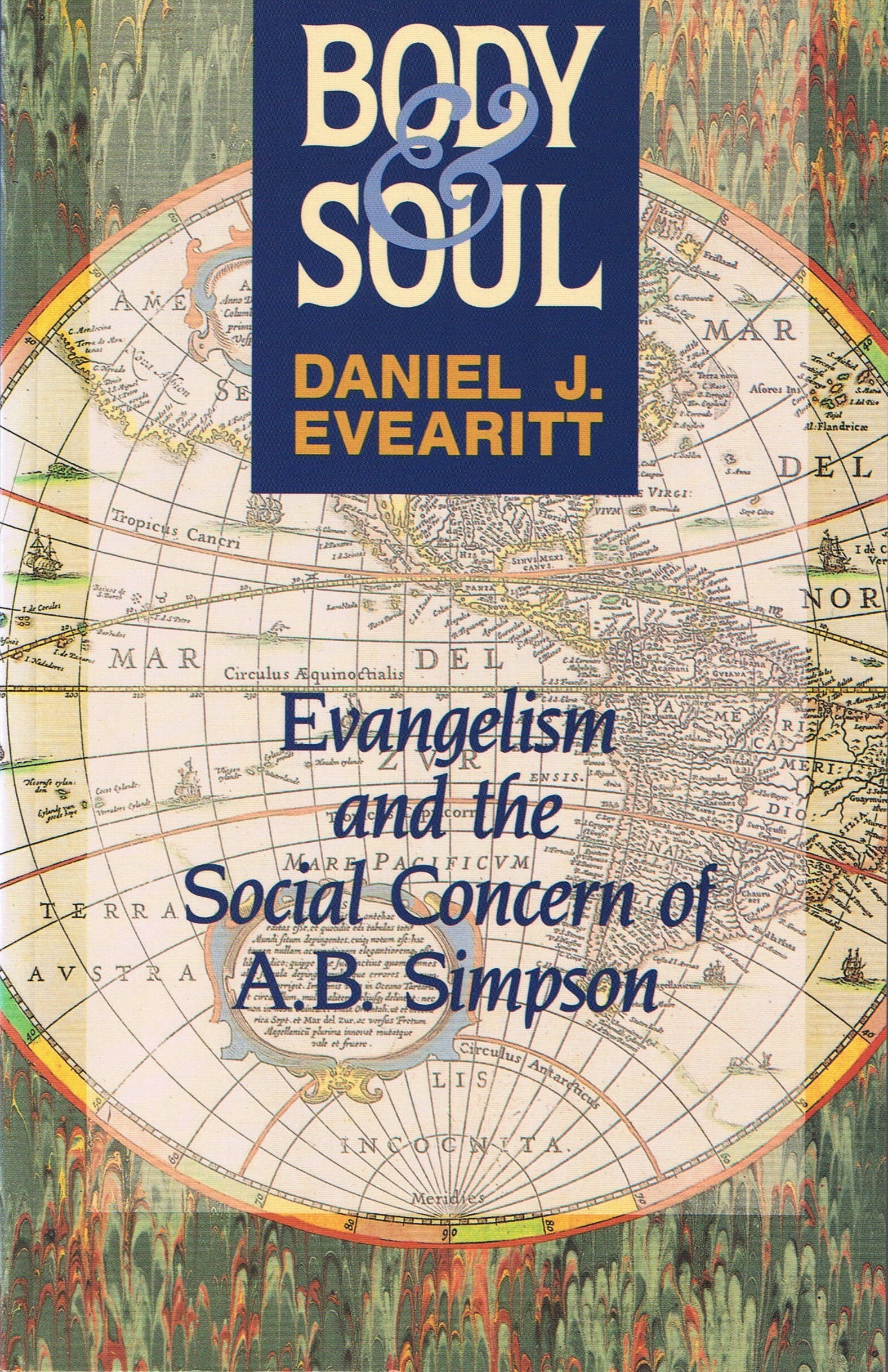 Body And Soul: Evangelism And The Social Concern Of A. B. Simpson,New