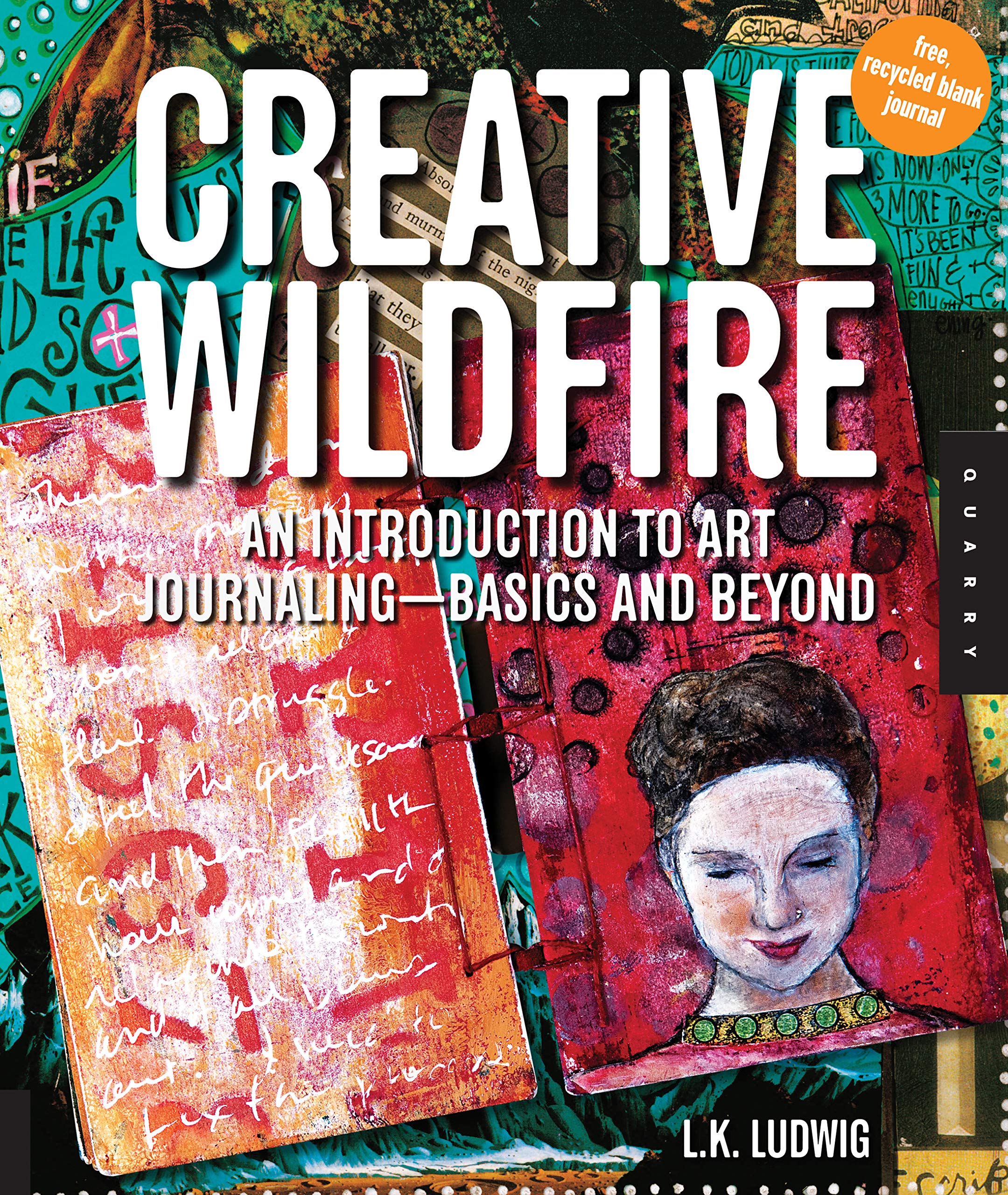 Creative Wildfire: An Introduction To Art Journaling  Basics And Beyond