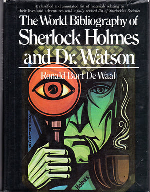 The world bibliography of Sherlock Holmes and Dr. Watson: A classified and annotated list of materials relating to their lives a,Used