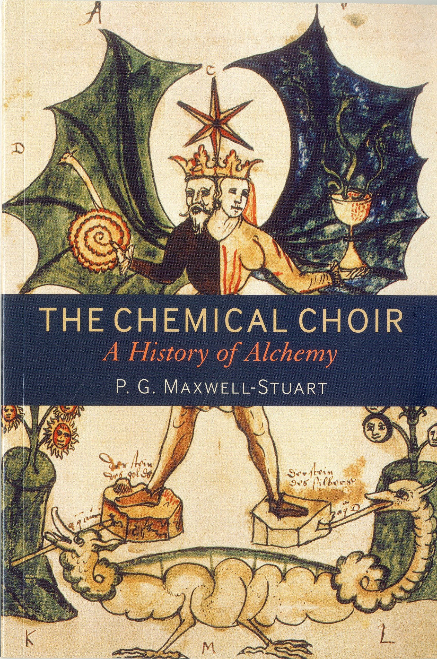 The Chemical Choir: A History of Alchemy,Used