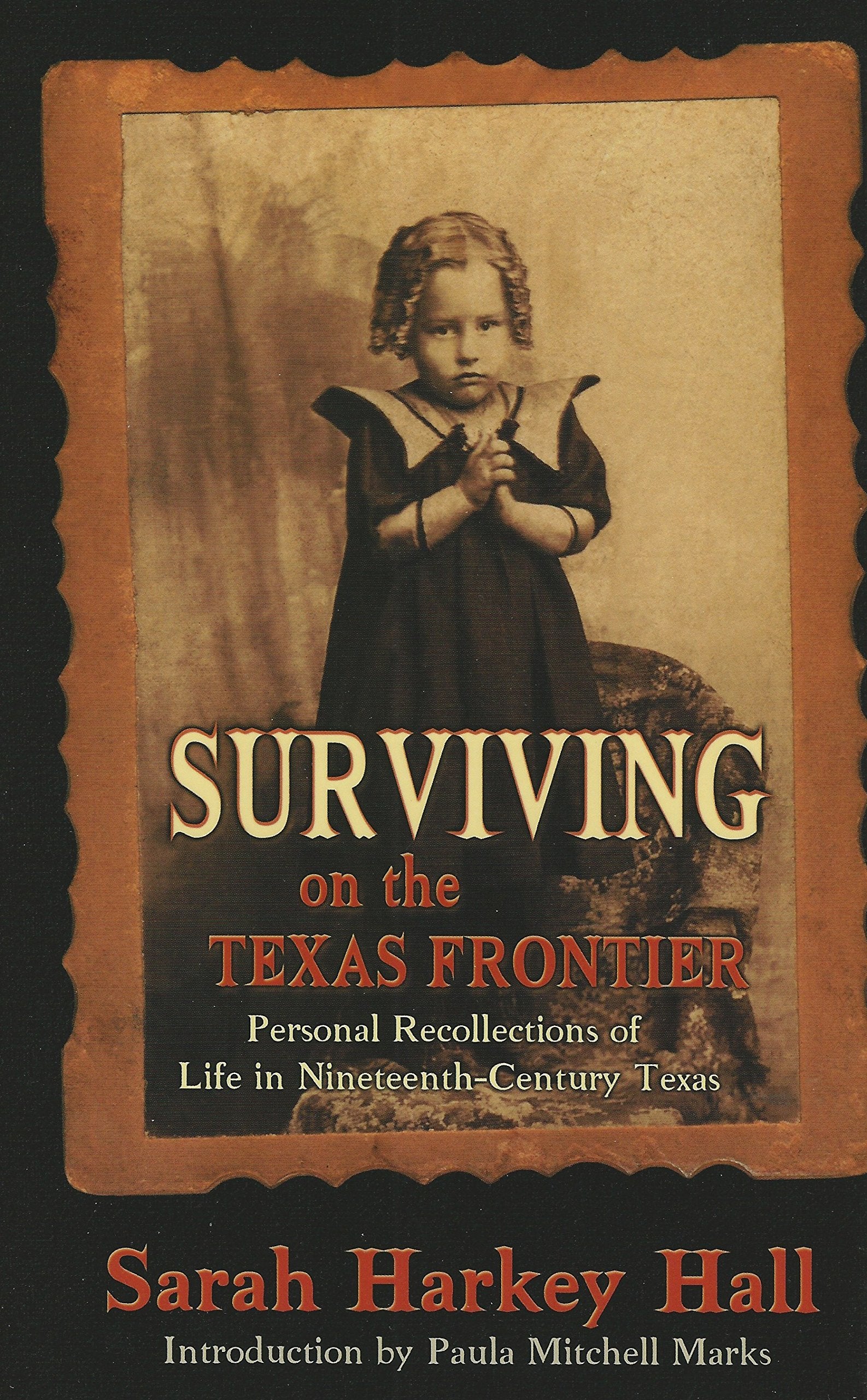 Surviving on the Texas Frontier: The Journal of a Frontier Orphan Girl in San Saba County, 18521907,Used