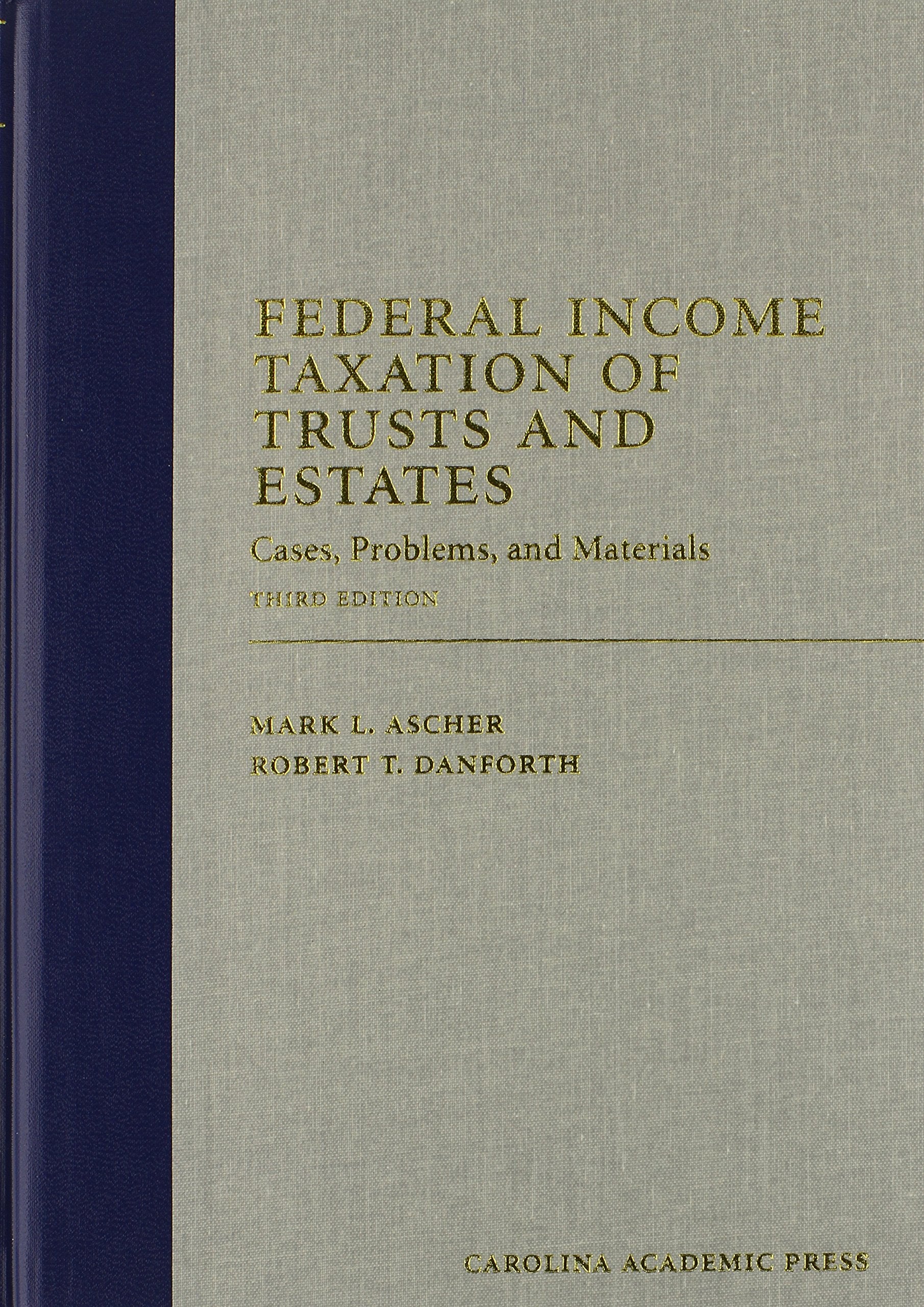 Federal Income Taxation of Trusts and Estates: Cases, Problems, and Materials (Carolina Academic Press Law Casebook),Used