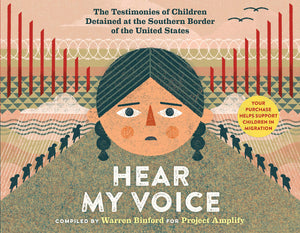 Hear My Voice/Escucha mi voz: The Testimonies of Children Detained at the Southern Border of the United States (Spanish and Engl,Used