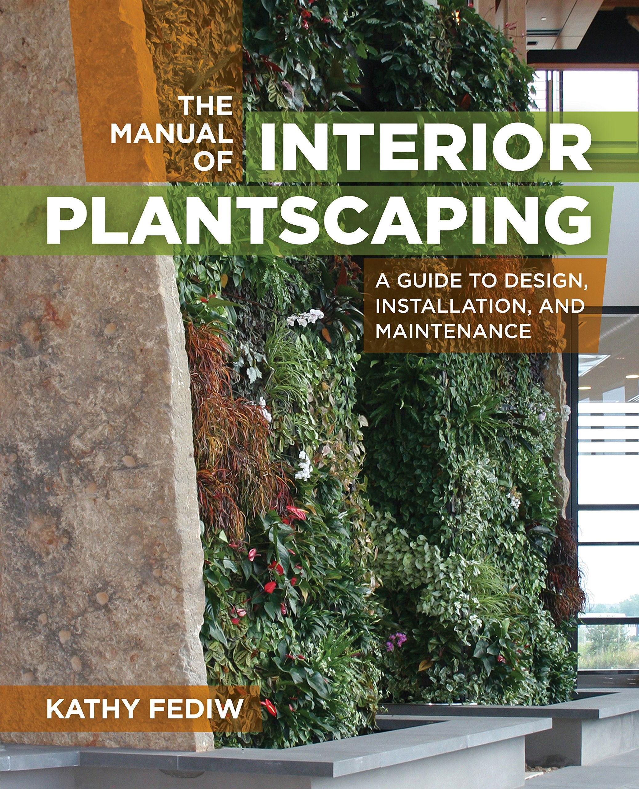 The Manual of Interior Plantscaping: A Guide to Design, Installation, and Maintenance,Used