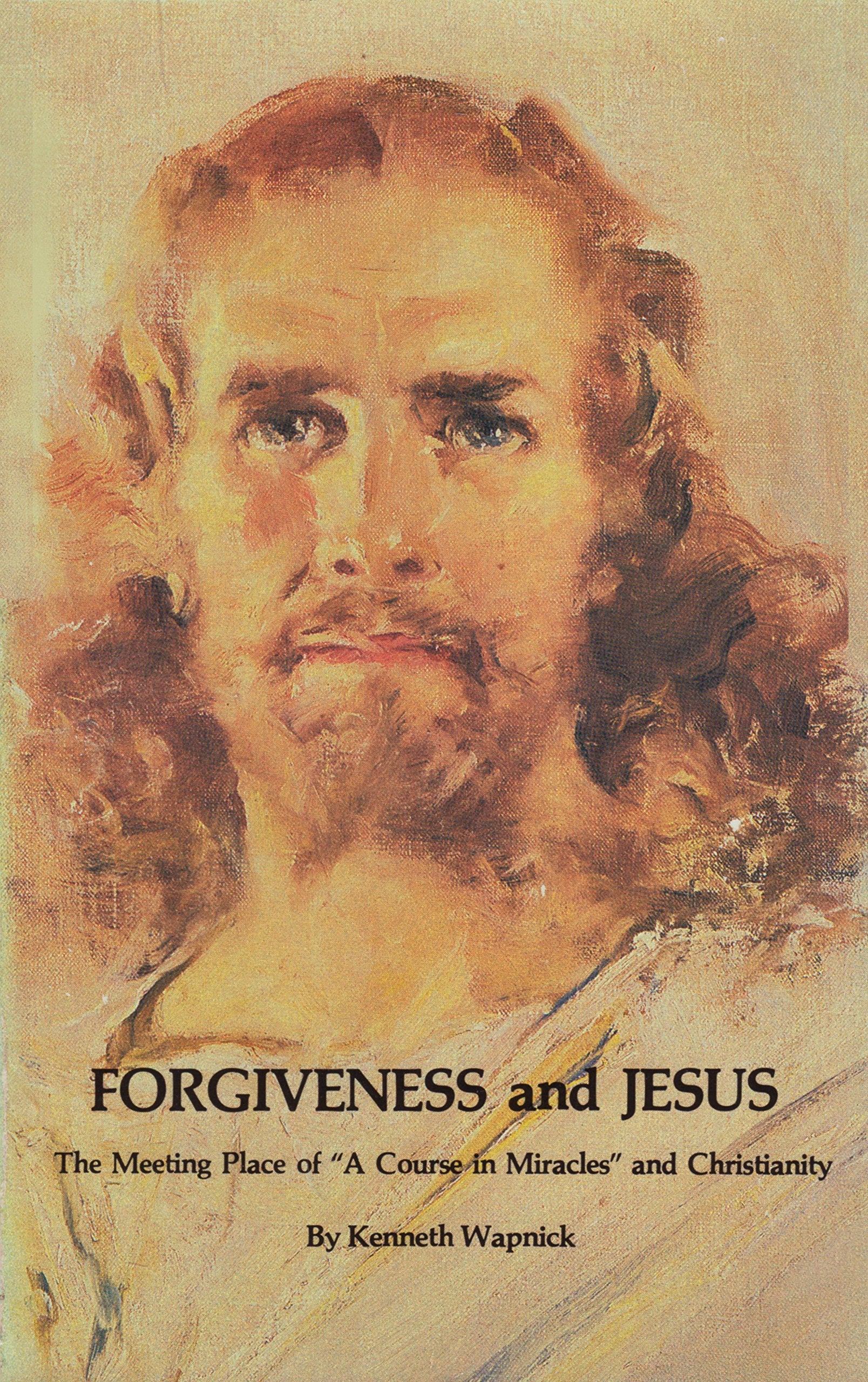 Forgiveness and Jesus, A Meeting Place of 'A Course in Miracles' and Christianity,Used