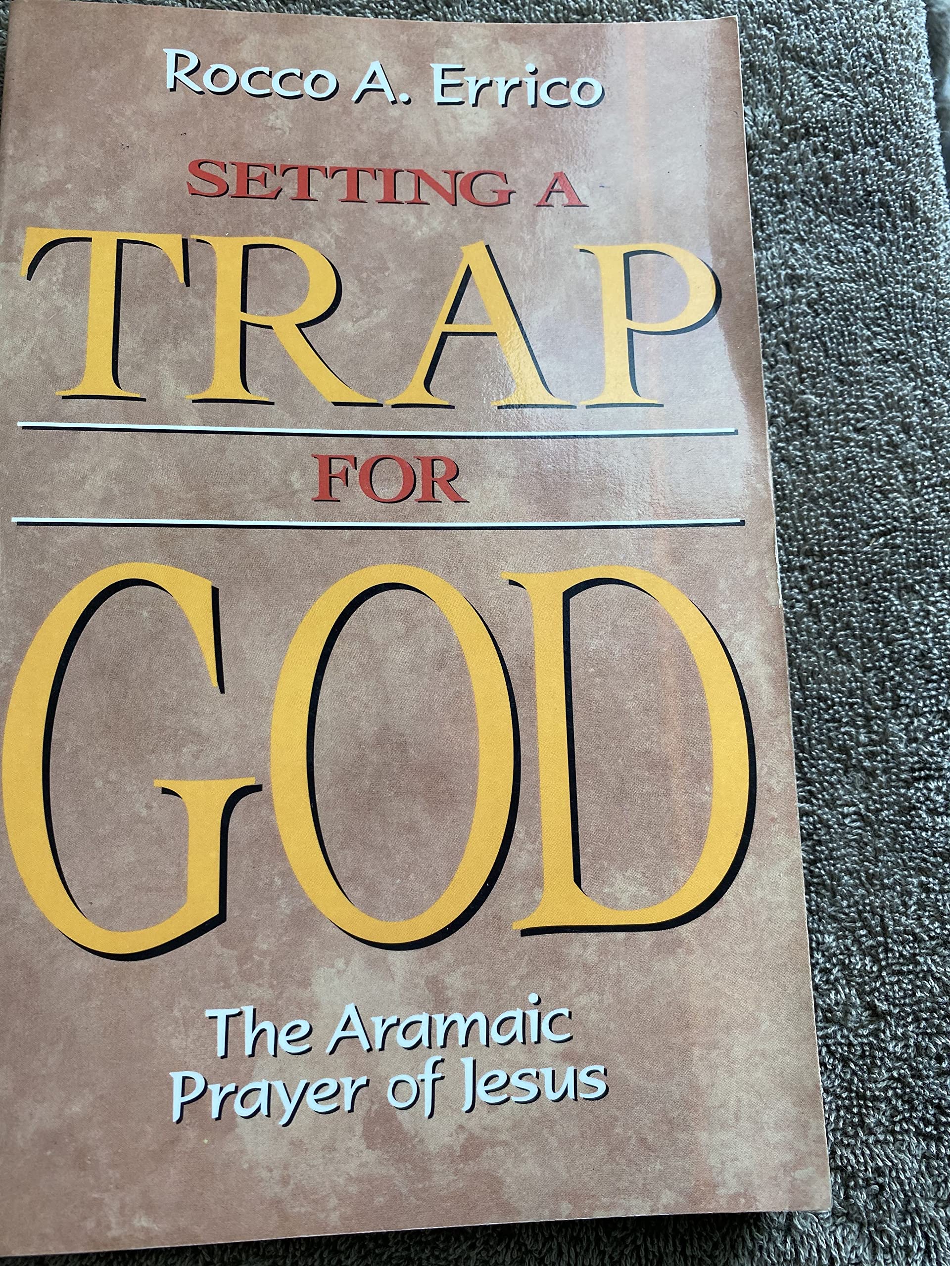 Setting A Trap For God: The Aramaic Prayer Of Jesus,Used