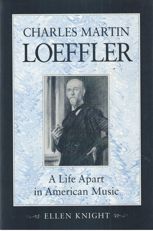 Charles Martin Loeffler: A Life Apart In American Music-new