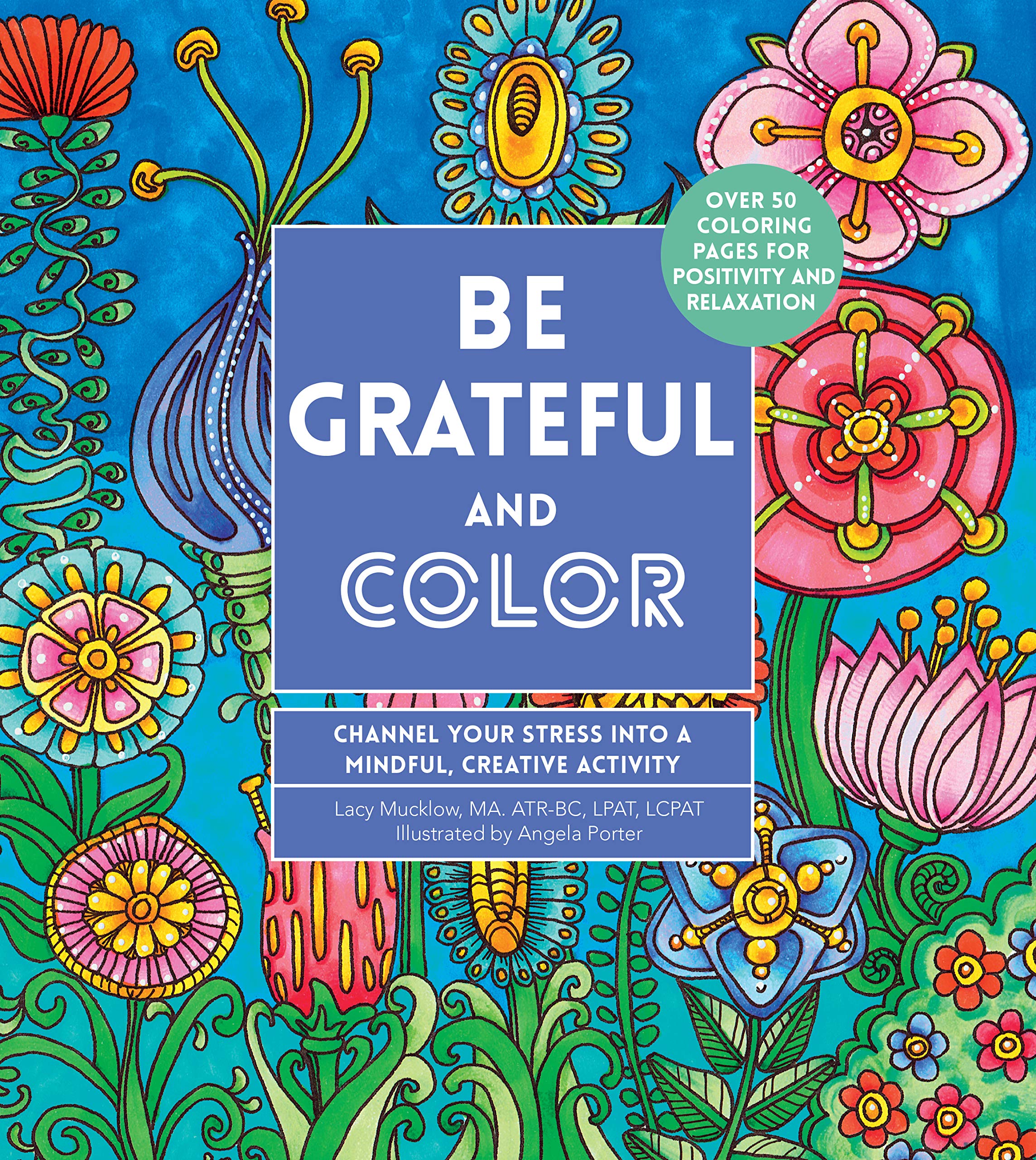 Be Grateful and Color: Channel Your Stress into a Mindful, Creative Activity (Volume 7) (Creative Coloring, 7),Used
