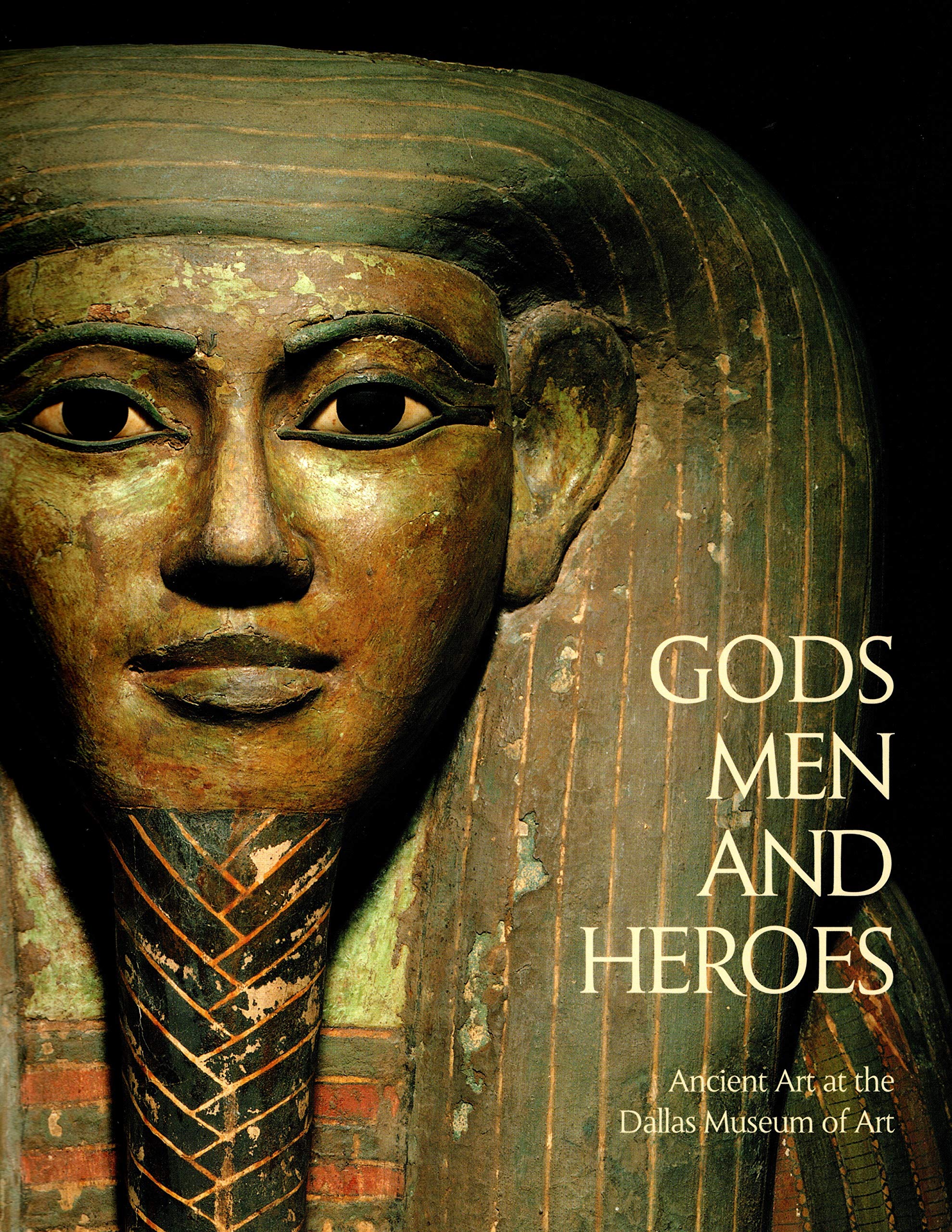 Gods, Men And Heroes: Ancient Art At The Dallas Museum Of Art,Used