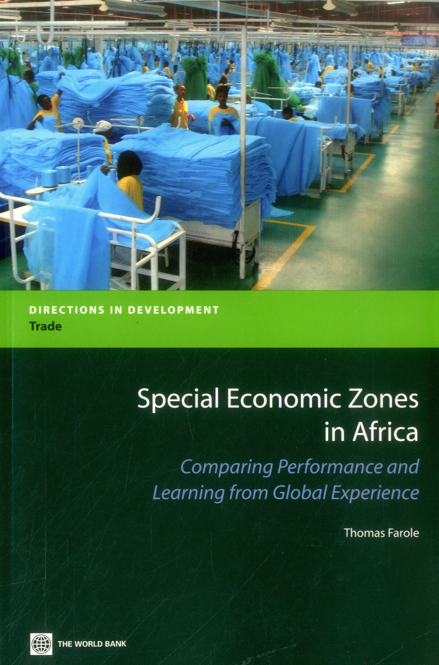 Special Economic Zones In Africa: Comparing Performance And Learning From Global Experiences (Directions In Development  Trade),New