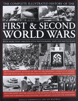 The Complete Illustrated History of The First and Second World Wars: An authoritative account of two of the deadliest conflicts ,Used