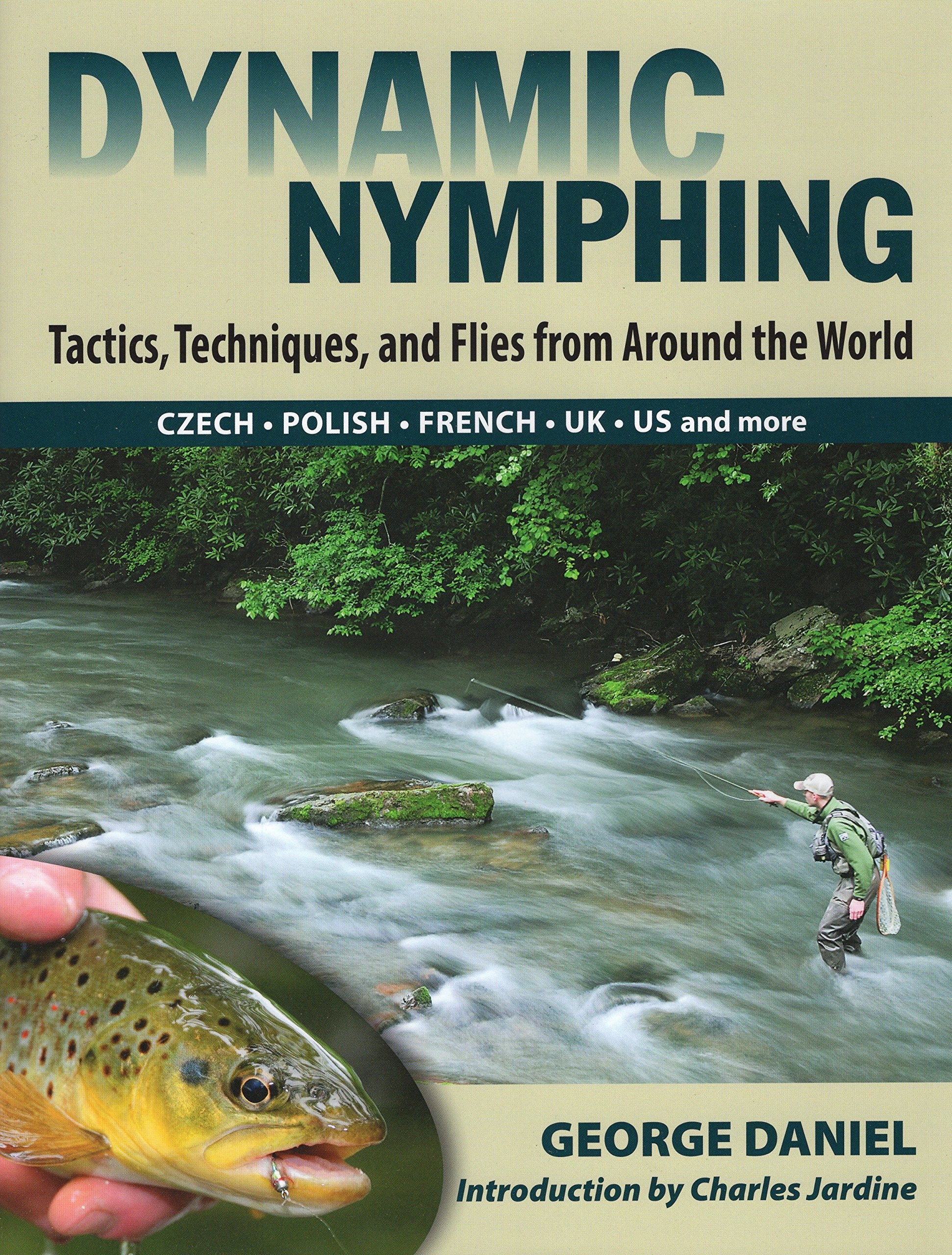 Dynamic Nymphing: Tactics, Techniques, And Flies From Around The World,New