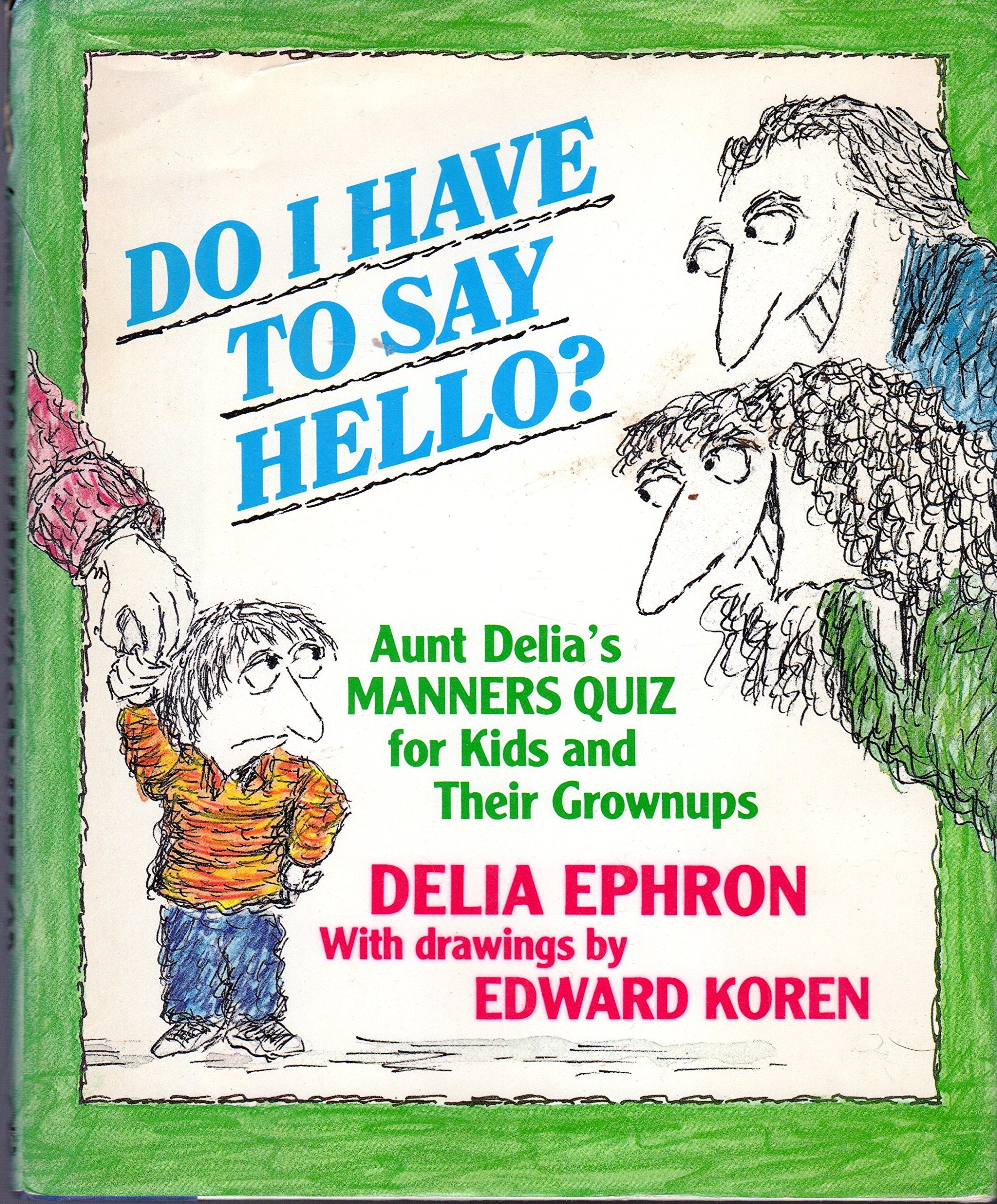 Do I Have To Say Hello? Aunt Delia'S Manners Quiz For Kids And Their Grownups,New