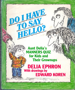 Do I Have To Say Hello? Aunt Delia'S Manners Quiz For Kids And Their Grownups,New