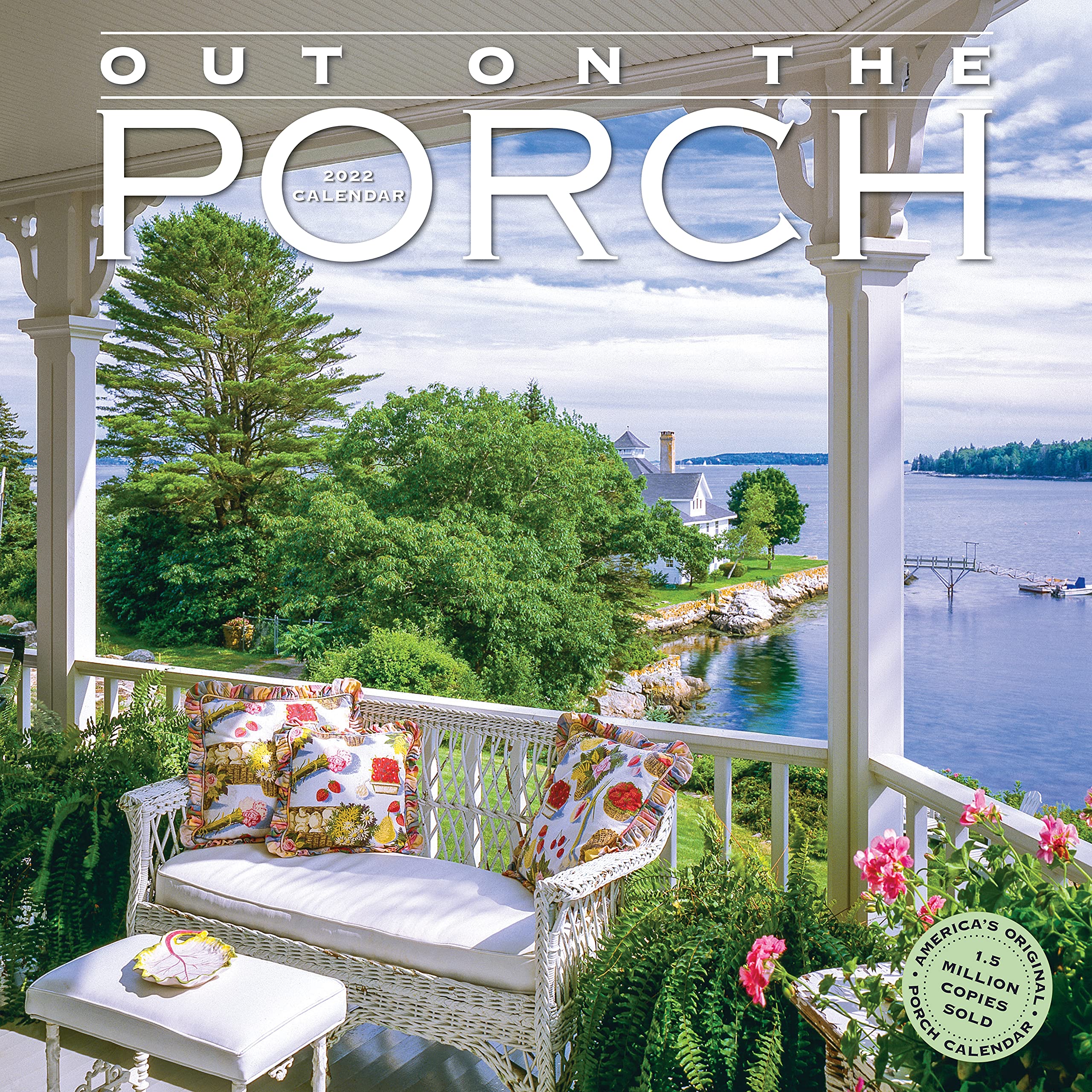 Out on the Porch Wall Calendar 2022: A year of front row seats to fabulous views.,Used