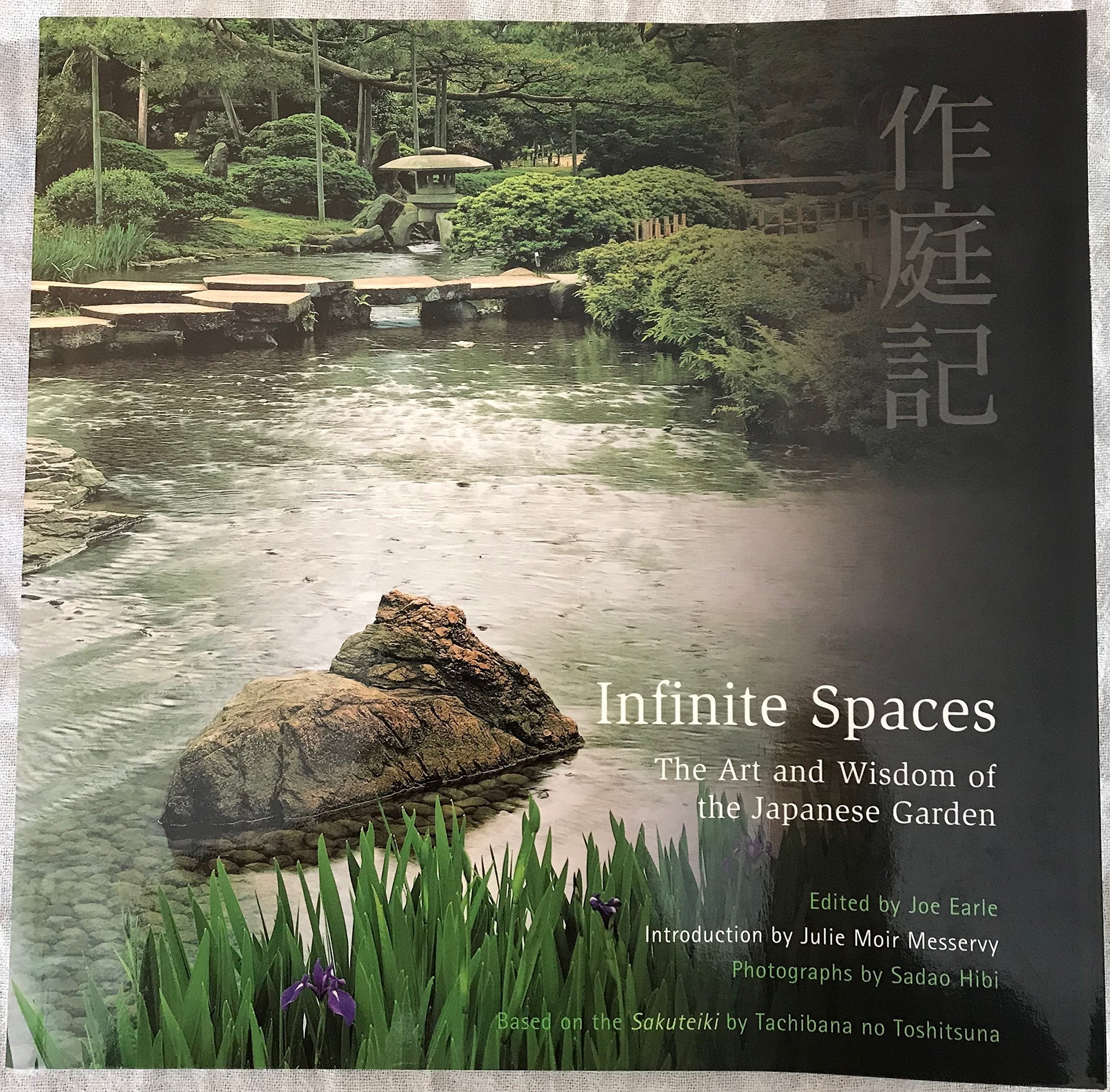 Infinite Spaces: The Art And Wisdom Of The Japanese Garden; Based On The Sakuteiki By Tachibana No Toshitsuna