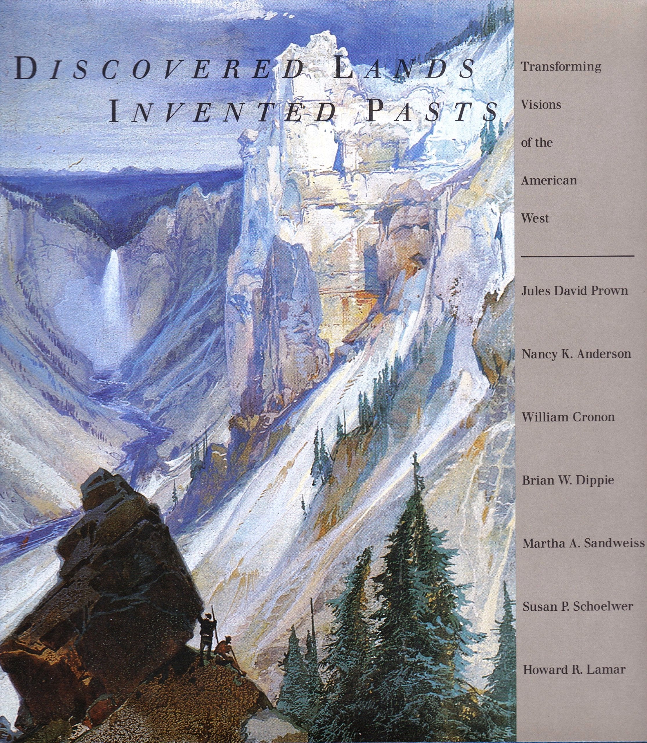Discovered Lands, Invented Pasts: Transforming Visions Of The American West,New