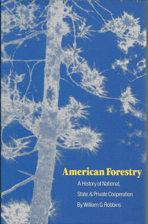 American Forestry: A History of National, State, and Private Cooperation,Used