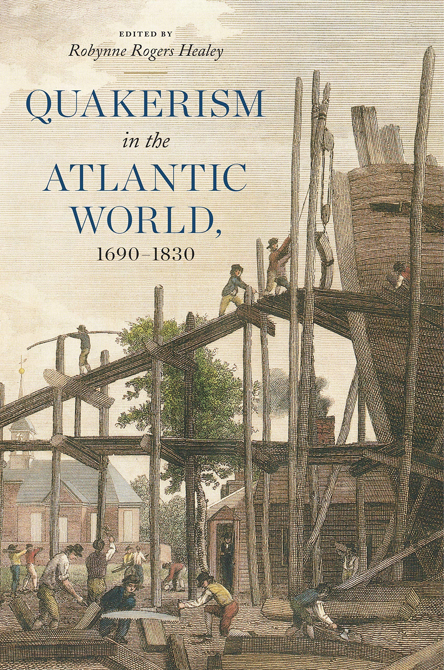 Quakerism in the Atlantic World, 16901830 (The New History of Quakerism),Used