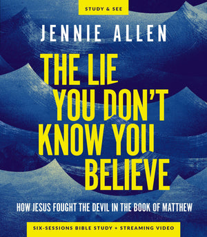 The Lie You DonT Know You Believe Bible Study Guide Plus Streaming Video: How Jesus Fought The Devil In The Book Of Matthew