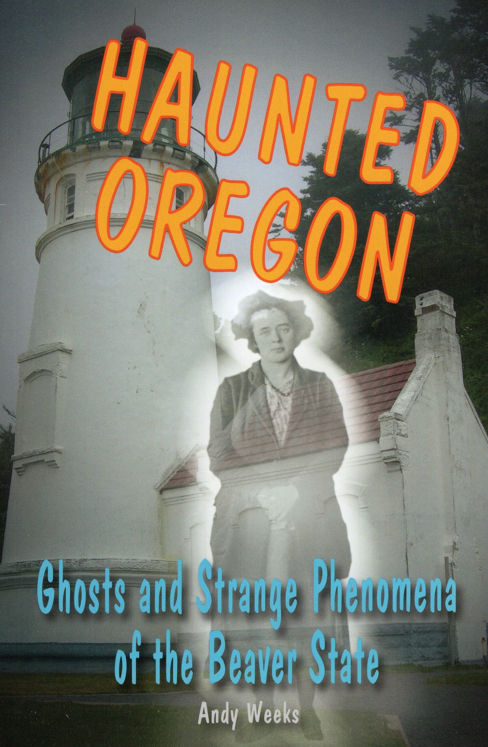 Haunted Oregon: Ghosts And Strange Phenomena Of The Beaver State (Haunted Series),Used