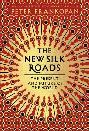 The New Silk Roads: The Present And Future Of The World