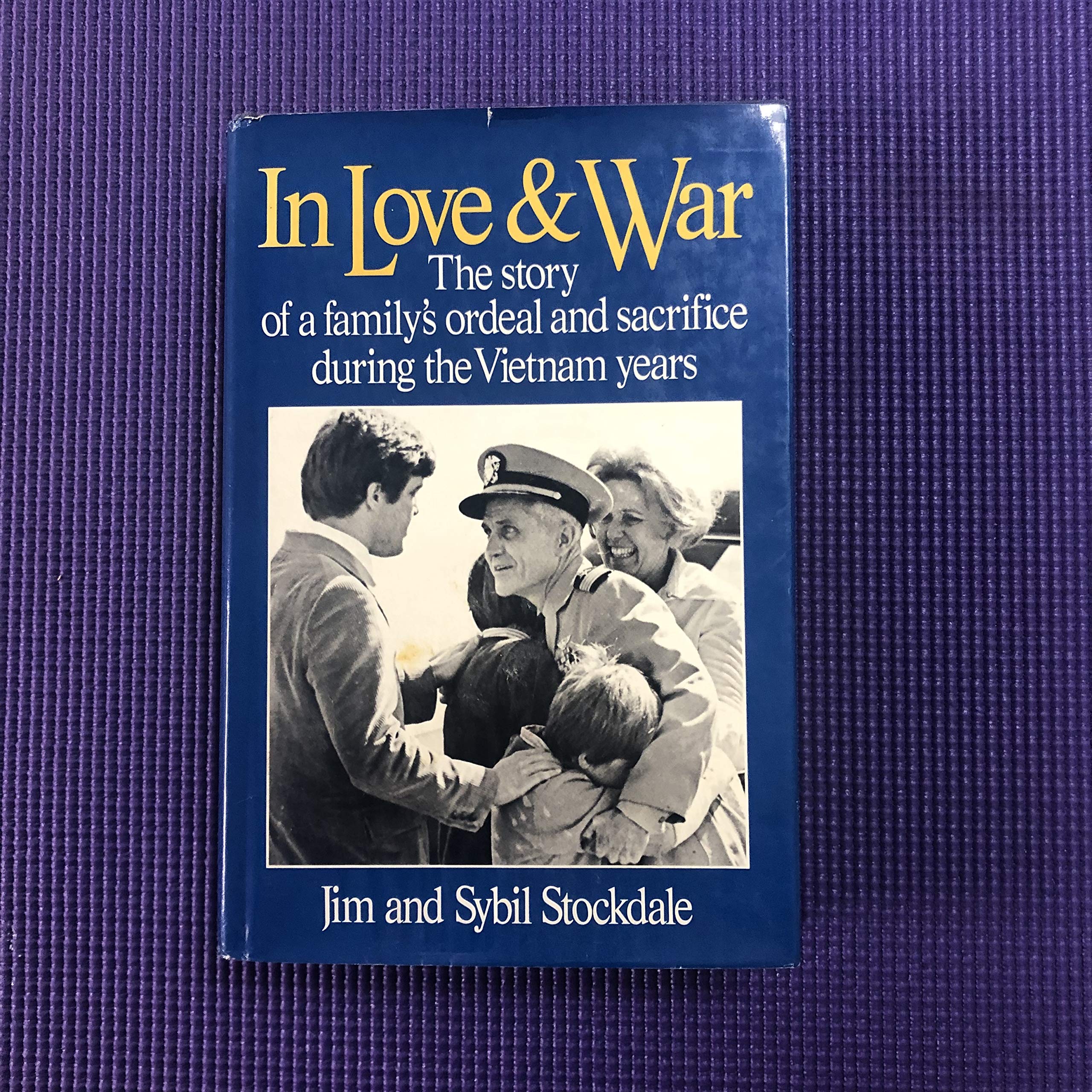 In Love and War: The Story of a Family s Ordeal and Sacrifice During the Vietnam Years