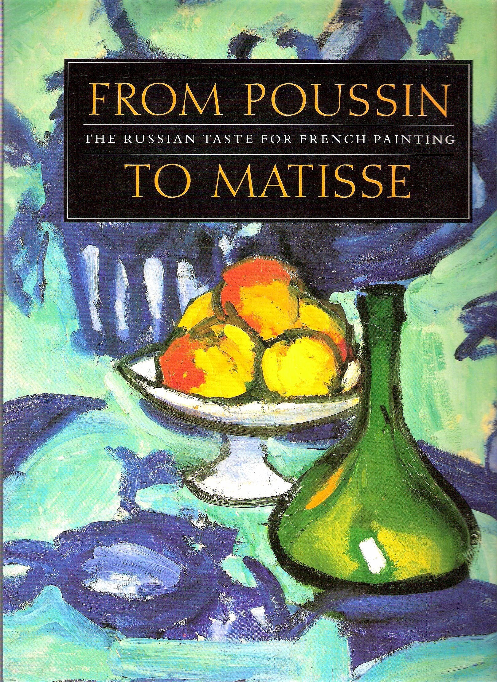 From Poussin to Matisse: The Russian Taste for French Painting: A Loan Exhibition from the U.S.S.R,Used