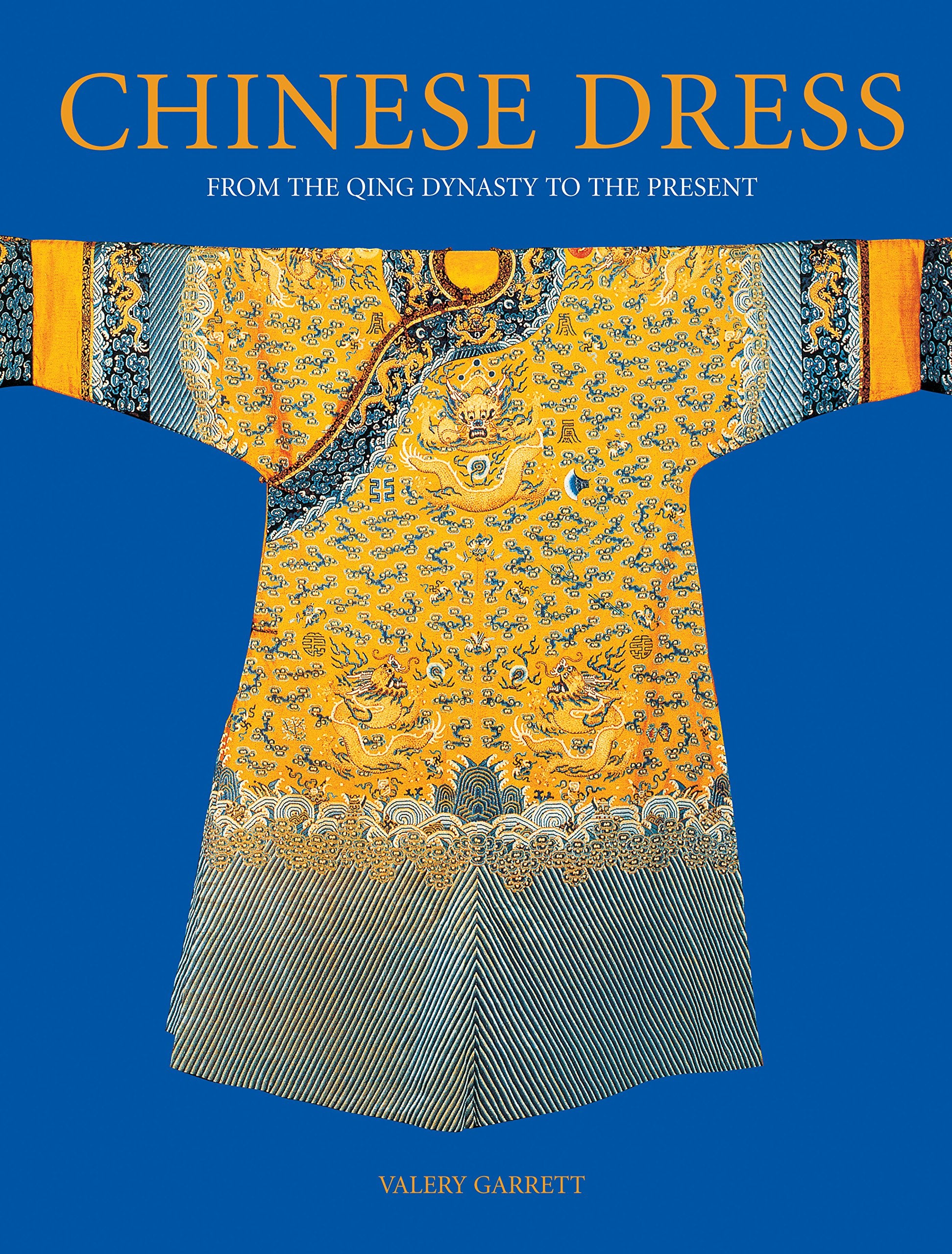 Chinese Dress: From The Qing Dynasty To The Present,Used
