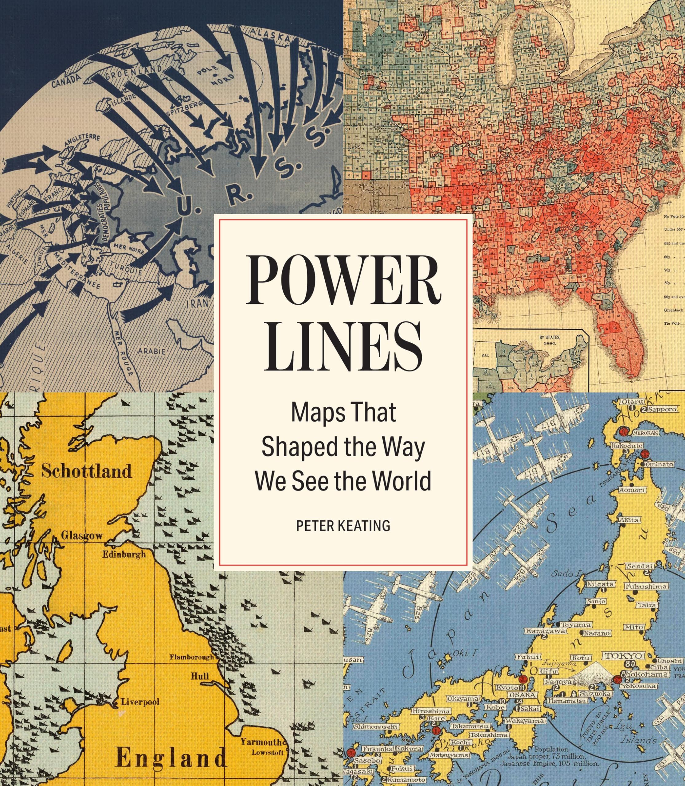 Power Lines: Maps That Shaped The Way We See The World