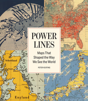 Power Lines: Maps That Shaped The Way We See The World