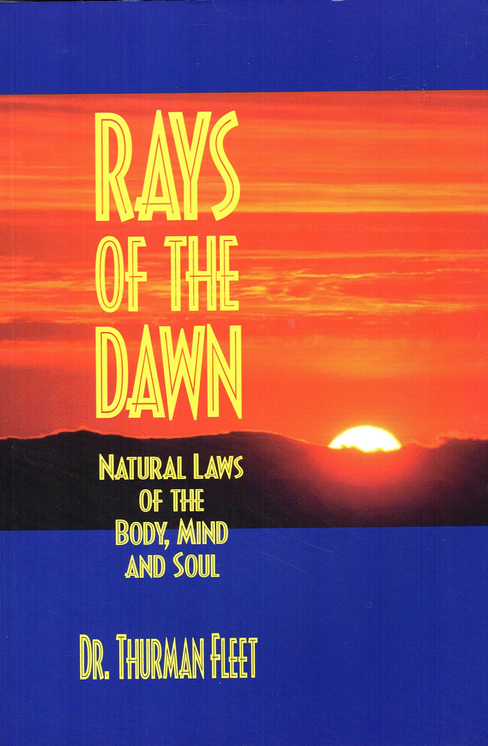 Rays of the Dawn : Natural Laws of the Body, Mind and Soul,Used