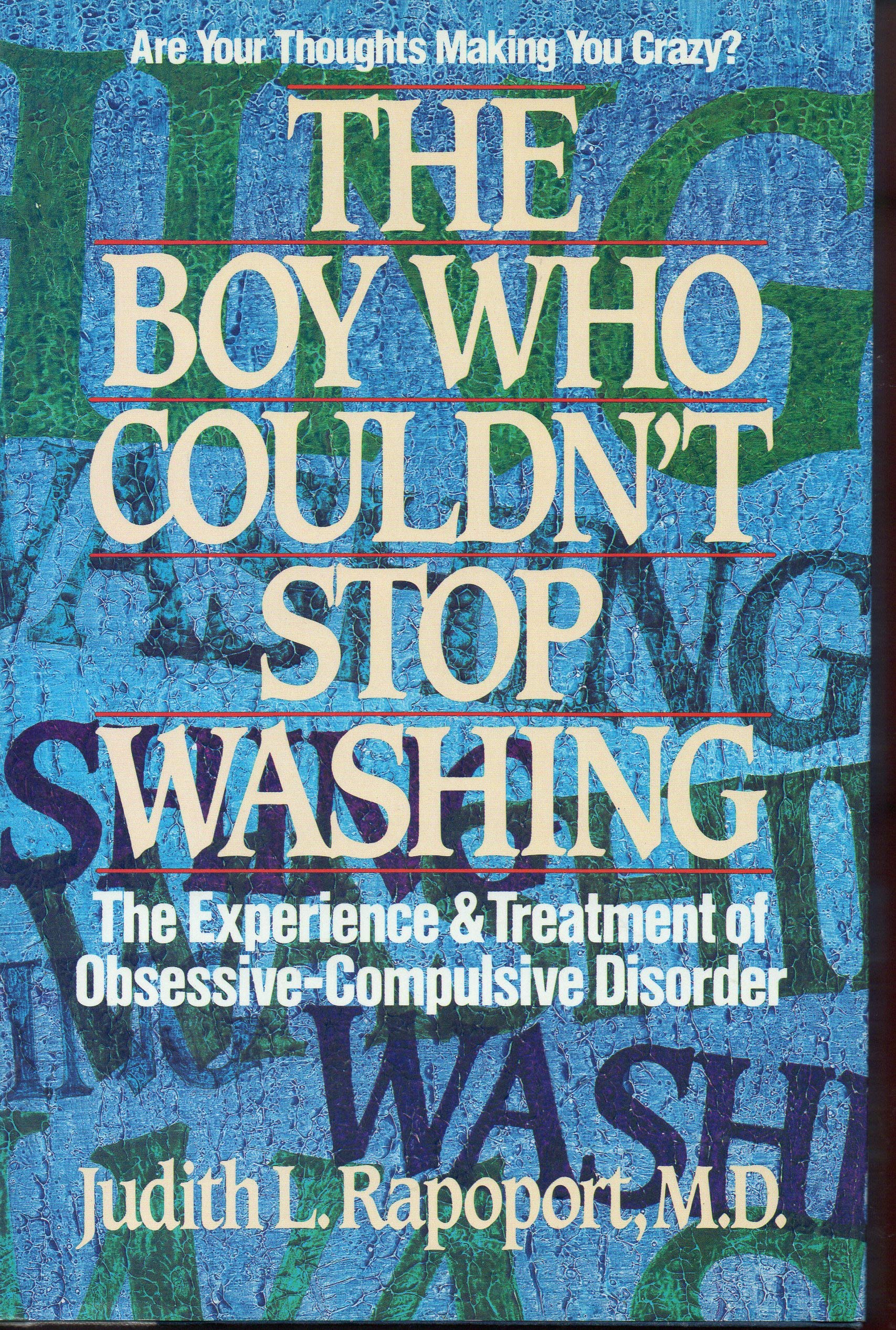 The Boy Who Couldnt Stop Washing: The Experience And Treatment Of Obsessivecompulsive Disorder,Used