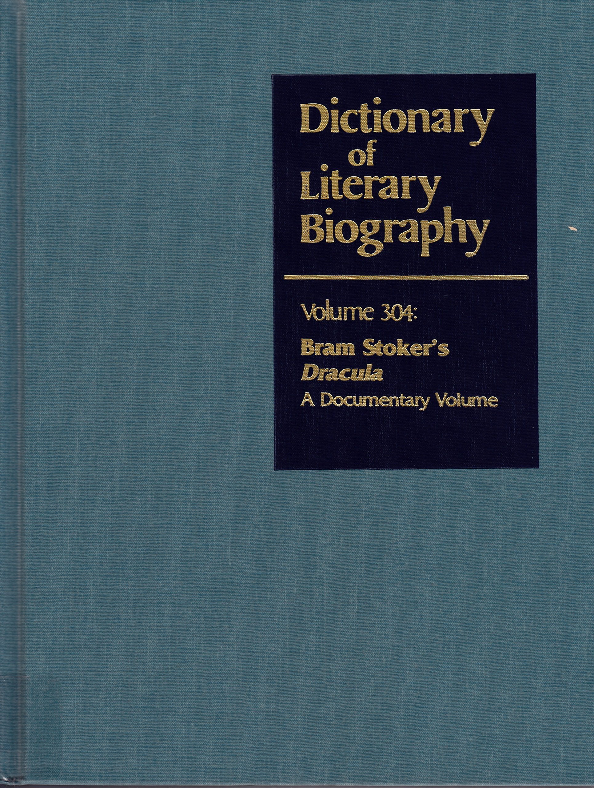 DLB 304: Bram Stoker's Dracula: A Documentary Volume (Dictionary of Literary Biography, 304),New