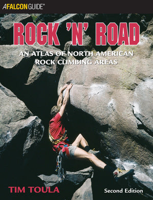 Rock 'N' Road: An Atlas Of North American Rock Climbing Areas (Regional Rock Climbing Series)