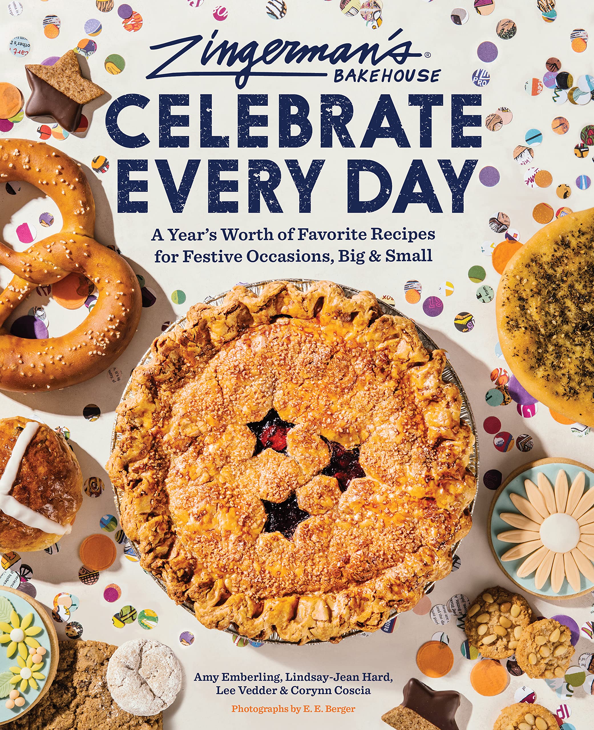 Zingerman'S Bakehouse Celebrate Every Day: A Year'S Worth Of Favorite Recipes For Festive Occasions, Big And Small,New