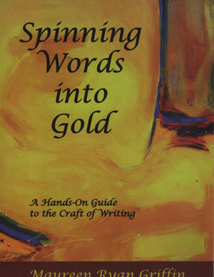 Spinning Words into Gold: A Handson Guide to the Craft of Writing,Used