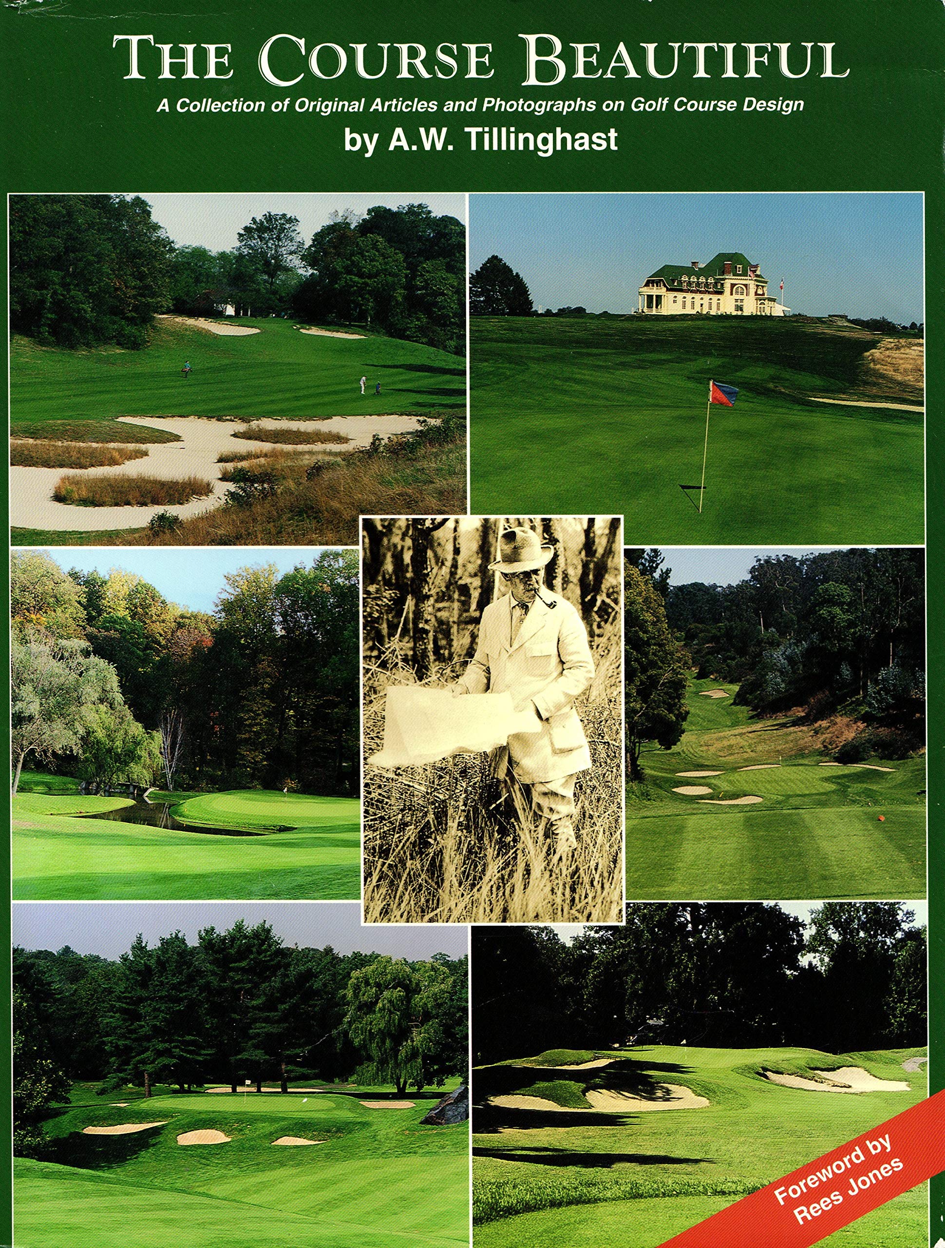 The Course Beautiful: A Collection of Original Articles and Photographs on Golf Course Design,Used